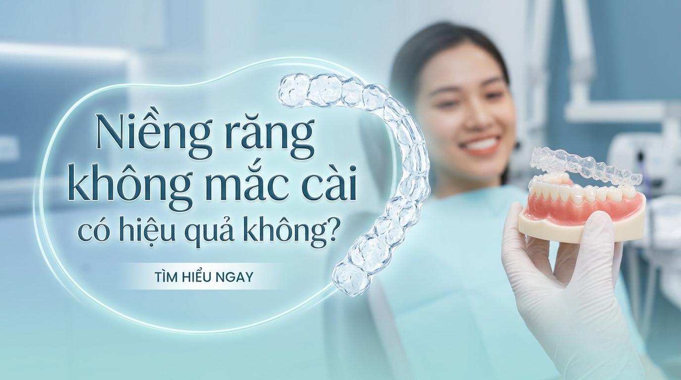 Niềng răng không mắc cài có hiệu quả không?