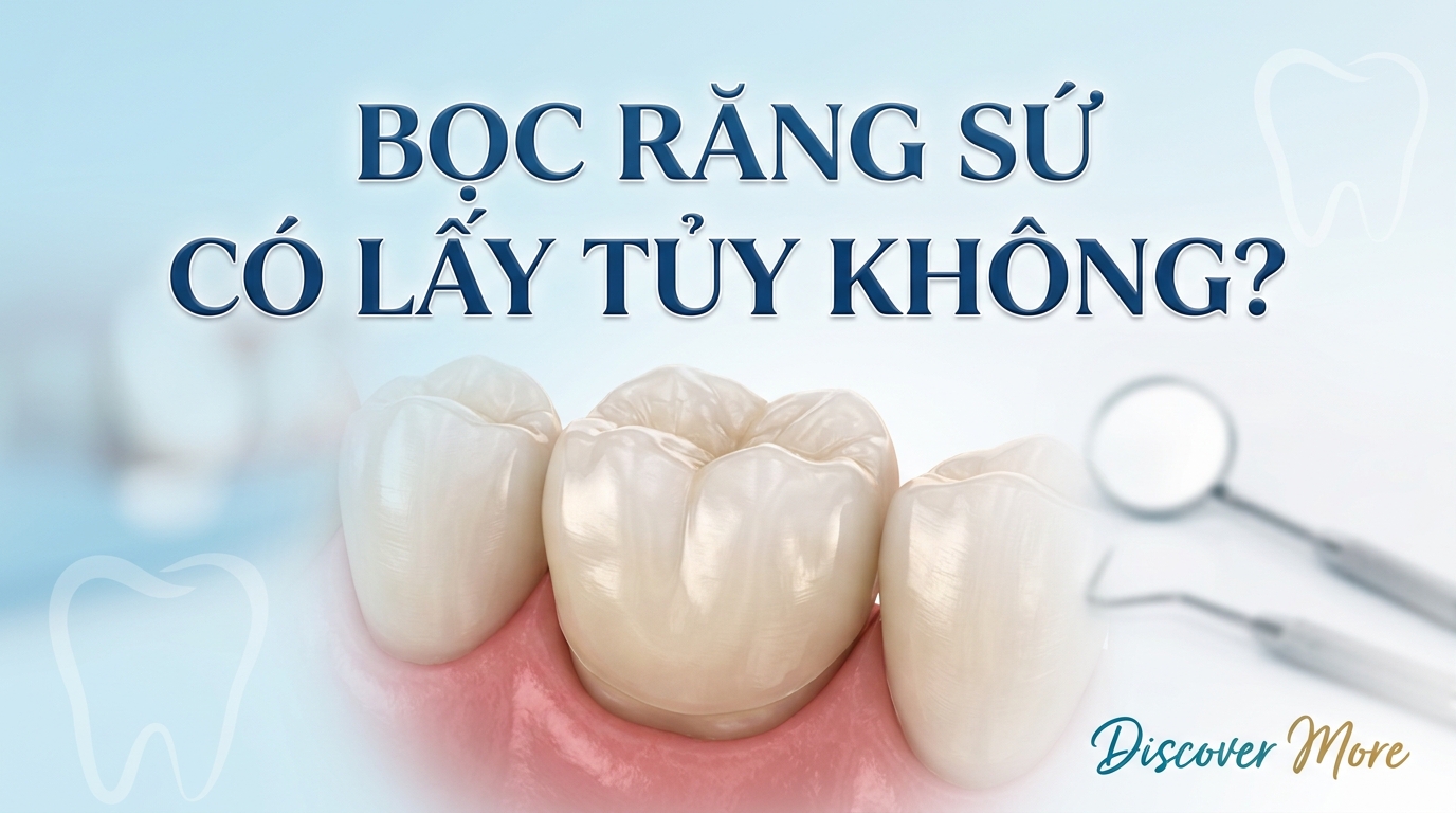Bọc răng sứ có lấy tủy không? Có nên bọc răng sứ sau khi lấy tủy?