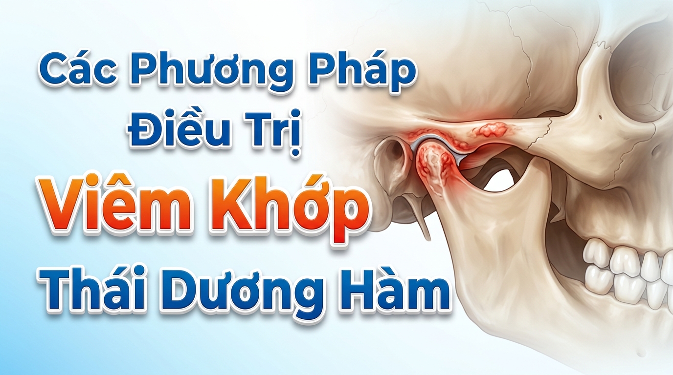 Các Phương Pháp Điều Trị Viêm Khớp Thái Dương Hàm