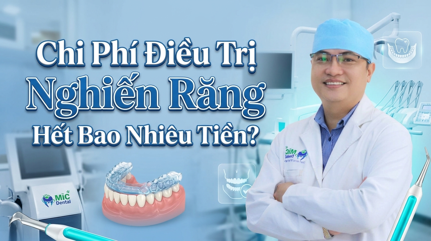 Chi Phí Điều Trị Nghiến Răng Hết Bao Nhiêu Tiền Năm 2026?