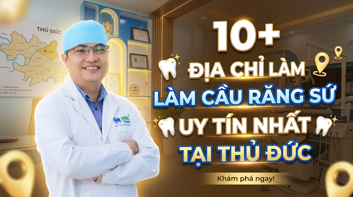 10+ Địa Chỉ Làm Cầu Răng Sứ Uy Tín Nhất Tại Thủ Đức