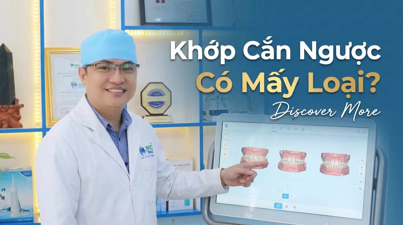 Khớp Cắn Ngược Có Mấy Loại? Phân Biệt Do Răng, Do Hàm, Do Xương