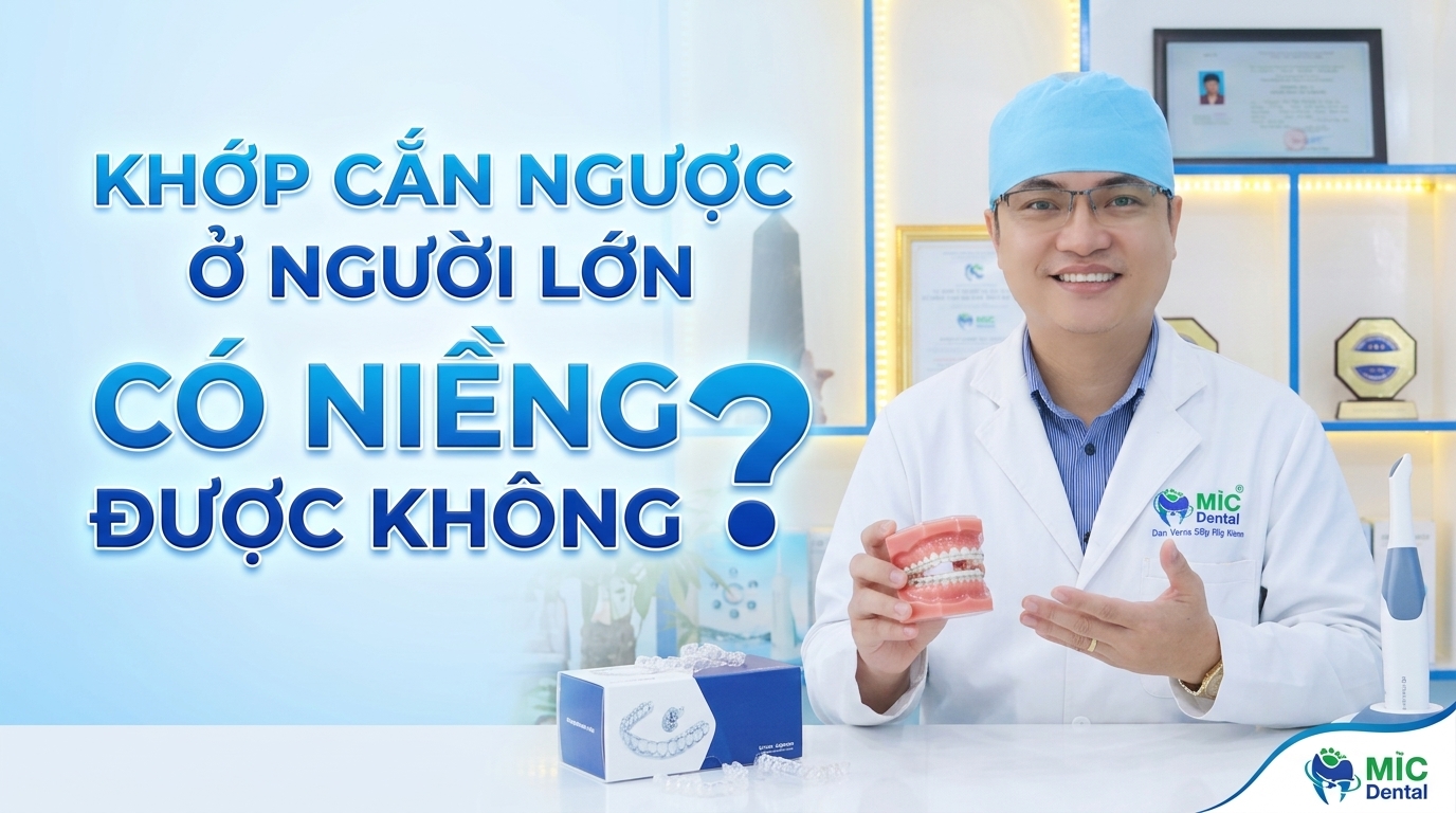 Khớp Cắn Ngược Ở Người Lớn Có Niềng Được Không? Giải Pháp Khắc Phục