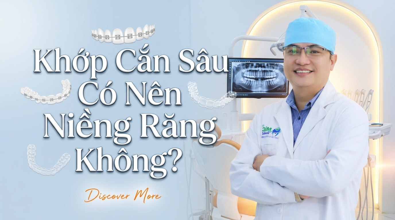 Khớp Cắn Sâu Có Nên Niềng Răng Không? Khi Nào Cần Điều Trị?