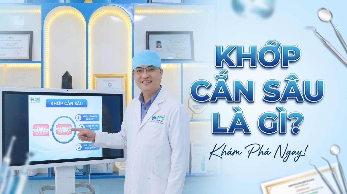 Khớp Cắn Sâu Là Gì? Dấu Hiệu Nhận Biết Và Cách Phân Biệt