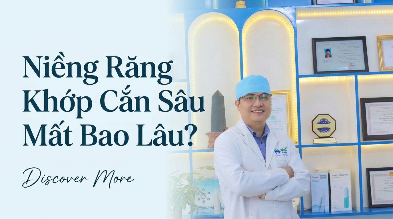 Niềng Răng Khớp Cắn Sâu Mất Bao Lâu? Các Yếu Tố Quyết Định Thời Gian