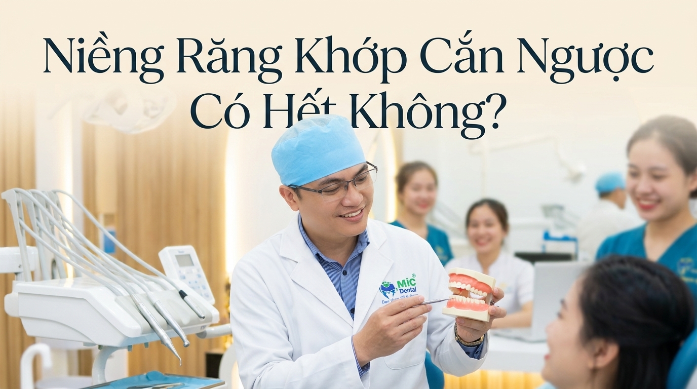 Niềng Răng Khớp Cắn Ngược Có Hết Không? Quy Trình Và Phương Pháp