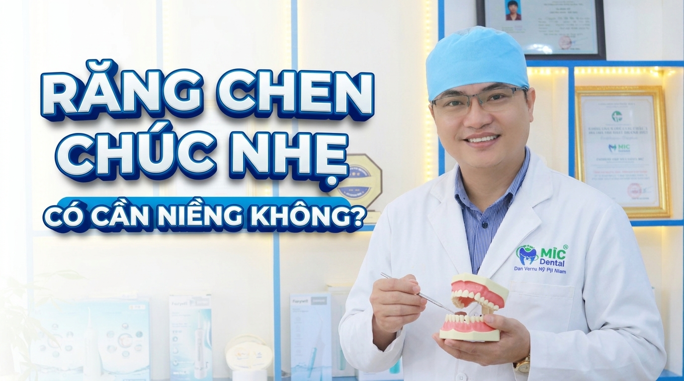 Răng Chen Chúc Nhẹ Có Cần Niềng Không? Giải Pháp Nào Tối Ưu?