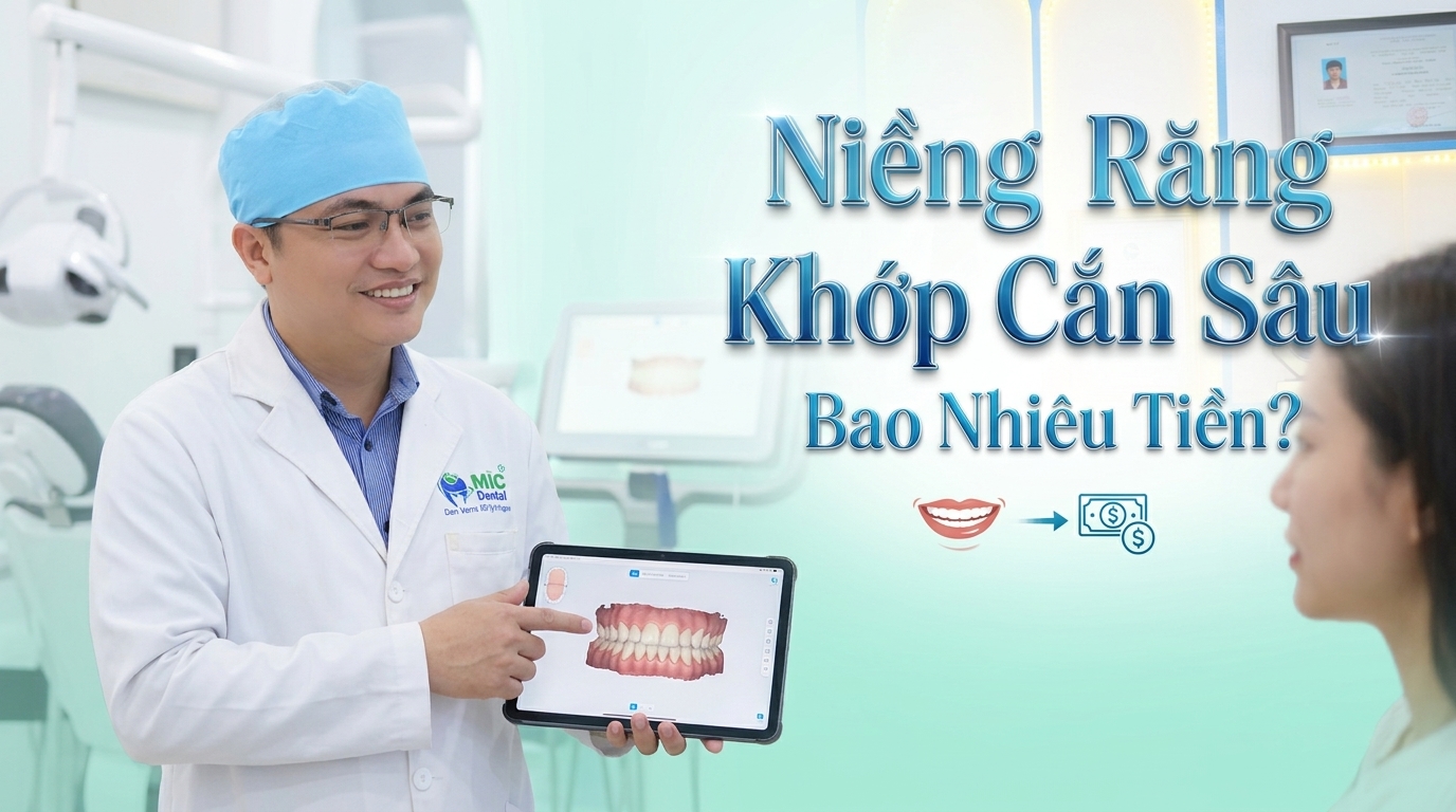 Niềng Răng Khớp Cắn Sâu Bao Nhiêu Tiền? Bảng Giá Chi Tiết Tại Nha Khoa MIC